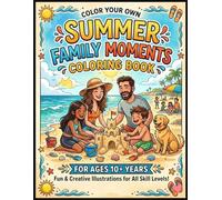 Summer Family Moments Coloring Book for Ages 10+