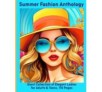 Summer Fashion Anthology: Giant Collection of Elegant Ladies for Adults & Teens, 110 Pages