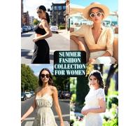 Summer Fashion Collection for Women: A Stylish Photography Guide to Fresh Outfits, Colors, and Seasonal Looks