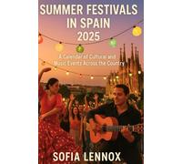 SUMMER FESTIVALS IN SPAIN 2025: A Calendar of Cultural and Music Events Across the Country