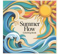 Summer Flow Coloring Book: Relaxing Mandala Designs Inspired by Sunlight, Movement, and Inner Calm
