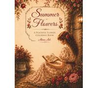 Summer Flowers: A Peaceful Flower Colouring Book (Season Girls Colouring Book)