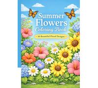 Summer Flowers Coloring Book: 50 Beautiful Floral Designs