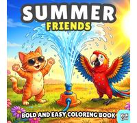 Summer Friends Bold and Easy Coloring Book: Silly and Cozy Summer Friends, Funny Moments of Cute and Fun Summer Animals, Beach Adventures, and ... Relief for Boys and Girls, Kids and Adults
