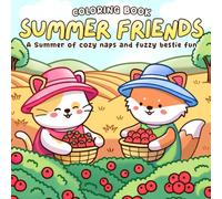 Summer Friends Coloring Book: Cute Coloring Pages with Adorable Animal Adventures in Cozy Summer Scenes Bold and Easy Designs for Kids & Adults Summertime Relaxation