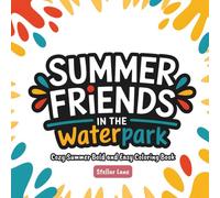 Summer Friends - Fun in the waterpark, Cozy Summer Bold and Easy Coloring Book: Featuring Cute Illustrations of Exciting Water Slides, Splashing ... (Summer Friends: Fun time for the summer)