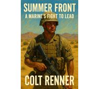 Summer Front: A Marine’s Fight to Lead (The Elements of War Series by Colt Renner)