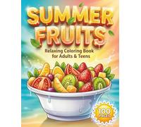 Summer Fruits: Relaxing Coloring Book for Adults and Teens with 100 Pages featuring Tropical Pineapples, Sweet Berries, and Fresh Citrus Patterns for ... (AuraColorLab Food & Drinks Series)