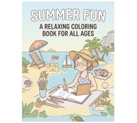 Summer Fun: A Relaxing Coloring Book for All Ages, Cute Designs, Beach Scenes, and More