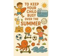 Summer Fun Activity Book for Kids Ages 6-9: Mazes, Coloring Pages, Crosswords, Spot the Difference and More to Keep Children Busy and Learning