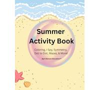 Summer Fun Activity Workbook: Coloring, I Spy, Symmetry, Dot to Do, Mazes, & More!