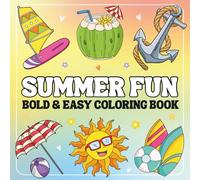 Summer Fun Bold and Easy Coloring Book: 50 Simple and Relaxing Designs Featuring Summer Illustrations, For Stress Relief And Relaxation, Perfect For Adults, Teens and Kids. (Bold & Easy Coloring Book)