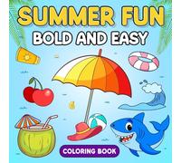 Summer Fun Bold and Easy Coloring Book for Kids, Teens and Adults: Featuring Simple Big Designs for Relaxing | Summer Vacation Fun | Stress Relief | Beach, Flowers, Fruits, Dolphine
