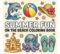 Summer Fun: Bold and Easy Coloring Book for Stress Relief and Relaxation Featuring Cute Beach Scenes, Tropical Vacation Moments, and Cozy Seasonal Activities for Adults, Teens, and Kids