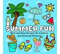 summer fun: Bold and Easy Designs for Creative and Relaxing Moments