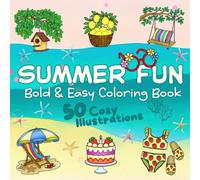 Summer Fun: Bold & Easy Coloring Book: 50 Bold & Easy illustrations for Stress Relief and Creative Fun. Suitable for Adults, Teens and Kids