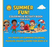 Summer Fun! Coloring & Activity Book for Kids: 40+ Pages of Summer Coloring, Puzzles, Mazes & More for Ages 4-8