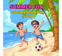 SUMMER FUN: Coloring & Activity Book for Kids, Summer Coloring Book For Kids Ages 4-10, Enhance Mental Sharpness & Motor skills.