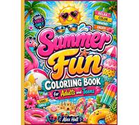Summer Fun Coloring Book for Adults and Teens: A Cute and Relaxing Summer Coloring Book Featuring Beach Adventures, Tropical Treats, Vacation Scenes, and Stress Relief Designs