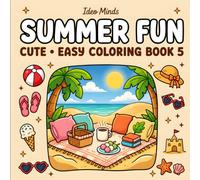 Summer Fun: Coloring Book for Adults & Teens | Bold and Easy Summer Designs Featuring Beaches, Sunshine, Vacations & Cozy Summer Vibes (Cute & Easy Coloring Book 5 by Ideo Minds)