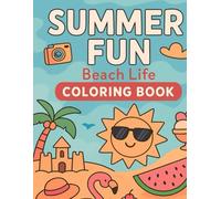 Summer Fun Coloring Book for Kids Ages 3-17: Cute and Easy Beach Scenes
