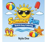 Summer Fun Coloring Book for Kids: Bold and Easy Patriotic & Summer-Themed Pages-All Season Children Games: Fun Holiday, Beach, Treats & Fireworks ... Bold Designs-Animals, Objects and Pools