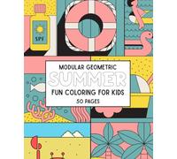 Summer Fun Coloring Book: Simple Geometric Shapes, Bold Lines, and Easy Summer Designs for Kids Ages 4-10