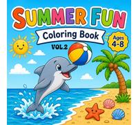 Summer Fun Coloring Book Vol. 2: Beach Scenes, Sea Animals, Tropical Treats and Sunny Adventures for Kids Ages 4-8