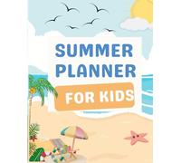 Summer Fun Planner for Kids: A Daily Journal with Activities, Goals, and Fun Tasks for Ages 6-12