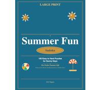 Summer Fun Sudoku: 100 Easy to Hard Puzzles Large Print: A Perfect Summer Gift - Brain Training for Sunny Days & Lazy Afternoons