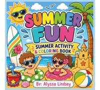 Summer Fun Summer Activity and Coloring Book: Color, Solve, Search, and Play! A Fun-Filled Summer Adventure with Coloring Pages, Mazes, Word Searches, ... the Difference, and More for Kids Ages 4-8