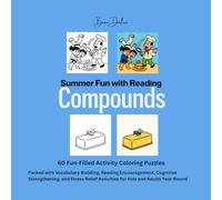 Summer Fun with Reading Compounds: The “1 + 1 = 3" Reading Method, to Enhance Reading, Vocabulary, Brain Health, and Cognitive Skills using Active ... for Kids, Seniors, Teachers, and Caregivers.