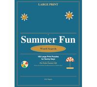 Summer Fun Word Search: 100 Large Print Puzzles for Sunny Days: A Perfect Summer Gift - Relax, Unwind & Play All Season Long