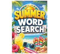 Summer Fun Word Search: 55 Easy-to-Read Large Print Puzzles for Adults & Seniors Featuring Beaches, Vacations, Sunshine, BBQs, Camping & More