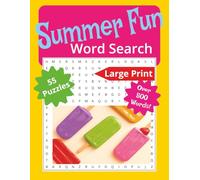 Summer Fun Word Search Book: Summer Time. Fun Times! 55 Word Search Puzzles for All Ages - Easy-to-Read Large Format, Over 500 Words, 112 pages of Family Fun