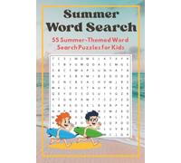 Summer Fun Word Search for Kids: 55 Summer-Themed Word Search Puzzles for Ages 8-12 | Beach Days, Camping, Vacation, Ice Cream, Animals & More