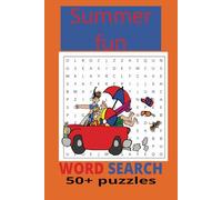Summer fun word search puzzle book: "Summer Fun Word Search Puzzle Book: Enjoy Hours of Sunshine, Beach Adventures, Hidden Words, and Family-Friendly ... 50+ Puzzles, Perfect for Fun Road Trips!"