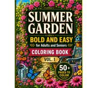 Summer Garden Bold and Easy Coloring Book Vol. 1.: 50+ Beautiful Pages to Color for Adults and Seniors