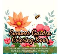 Summer Garden Coloring Book: Floral coloring book for adults, nature coloring book, summer flowers coloring book, garden scenes coloring book, stress ... book, botanical coloring book for relaxation