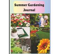 Summer Gardening Planner: Seasonal Garden Organizer to Track Planting, Watering, Harvesting, & Notes - Undated Logbook for Home Gardeners: Undated ... Notebook for Flowers, Vegetables & Herbs