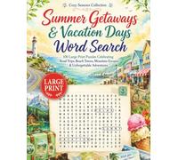 Summer Getaways & Vacation Days Word Search: 100 Large Print Puzzles Celebrating Road Trips, Beach Towns, Mountain Escapes & Unforgettable Adventures (Cozy Seasons Word Search Collection)