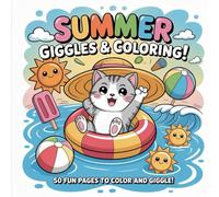 Summer Giggles & Coloring!: 50 pages of sunshine, silliness, and summer fun for kids ages 4-8!