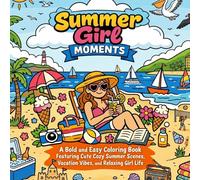 Summer Girl Moments: A Bold and Easy Coloring Book Featuring Cute and Cozy Summer Scenes, Vacation Vibes, and Relaxing Girl Life