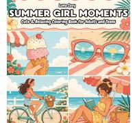 Summer Girl Moments Coloring Book: Cozy Beach Days, Sunset Vibes & Relaxing Aesthetic Scenes for Teens and Adults | 50 Bold & Easy Designs