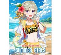 Summer Girls Anime Coloring Book: 50+ Cute and Sunny Anime Summer Girls - For Relaxation, Coloring Fun, and Warm Seasonal Vibes