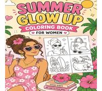 Summer Glow Up Coloring Book : Bold Easy Coloring Pages (The Summer Soft Life Collection)