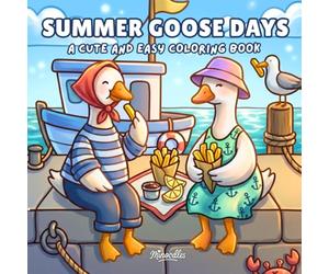 Summer Goose Days: A Cute and Easy Summer Coloring Book