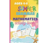 Summer Grammar & Mathematics activity book- Ages 6-8: For 1st and 2nd grade kids. They will have fun learning to count, reading and playing games. ... word searches...Perfect for extra work