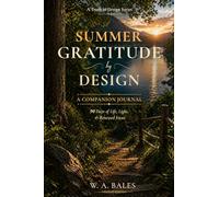 Summer Gratitude by Design: 90 Days of Light, Joy, & Renewed Focus (Truth in Design)