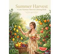 Summer Harvest: An Adult Coloring Book of Summer Citrus, Fruits & Foliage | 24 Illustrations for Relaxation